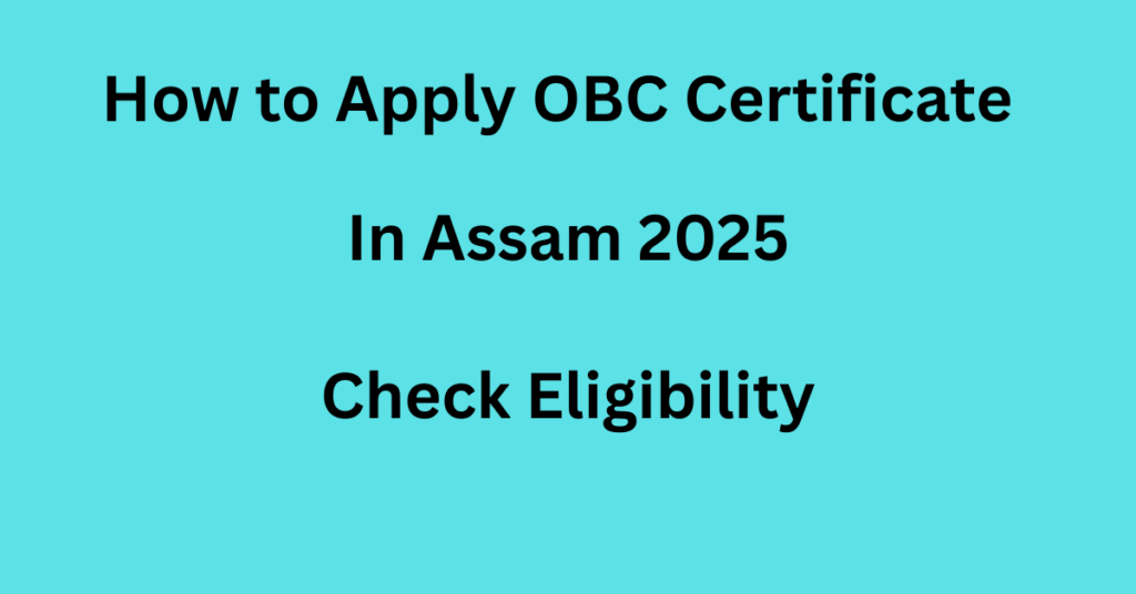 How to Apply OBC Certificate in Assam 2025